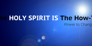 The Holy Spirit IS The How-To